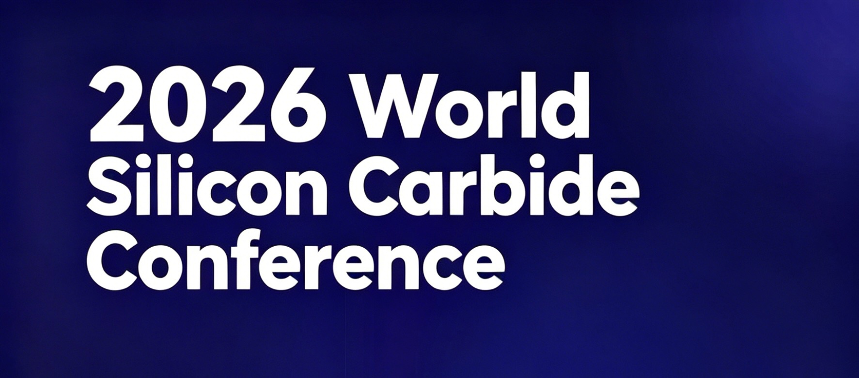 Call for Speakers: 2026 World Silicon Carbide Conference (SiC 2026)-3cgo